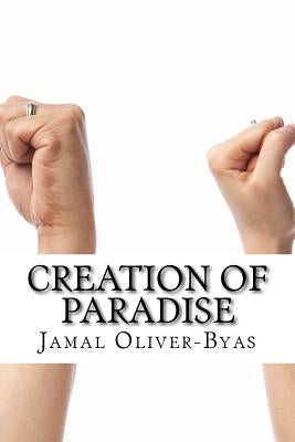 Creation Of Paradise by Oliver-Byas, Jamal