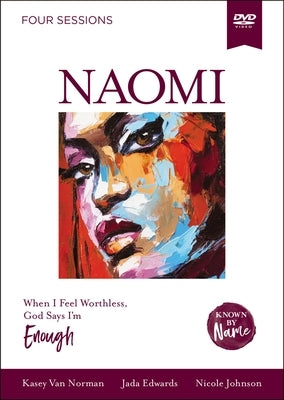 Naomi Video Study: When I Feel Worthless, God Says I'm Enough by Edwards, Jada