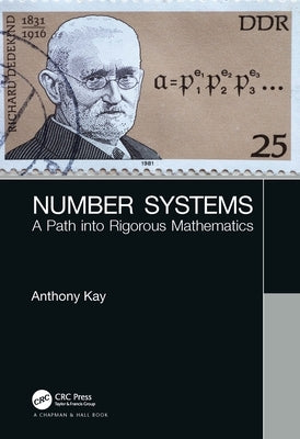 Number Systems: A Path into Rigorous Mathematics by Kay, Anthony