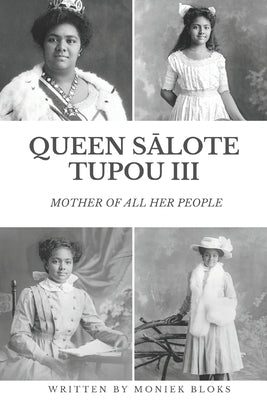 Queen S&#257;lote Tupou III: Mother of all her people by Bloks, Moniek