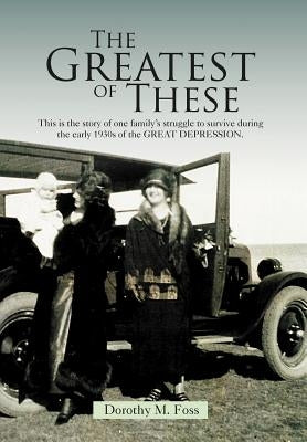 The Greatest of These by Foss, Dorothy M.
