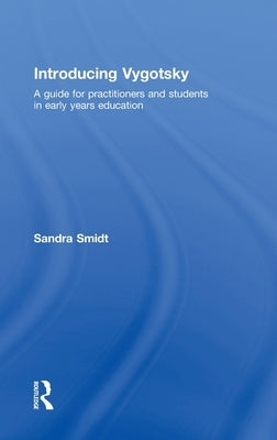 Introducing Vygotsky: A Guide for Practitioners and Students in Early Years Education by Smidt, Sandra