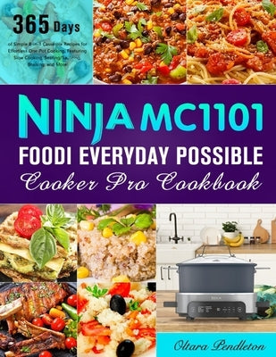 Ninja MC1101 Foodi Everyday Possible Cooker Pro Cookbook: 365 Days of Simple 8-in-1 Casserole Recipes for Effortless One-Pot Cooking, Featuring Slow C by Pendleton, Oltara