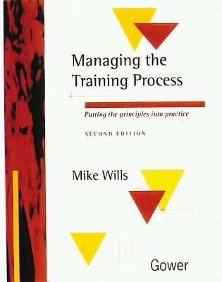 Managing the Training Process: Putting the Principles Into Practice by Wills, Mike