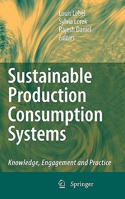 Sustainable Production Consumption Systems: Knowledge, Engagement and Practice by Lebel, Louis