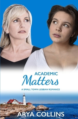 Academic Matters: A Small Town Lesbian Romance by Collins, Arya