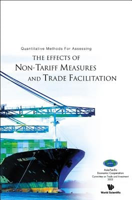 Quantitative Methods for Assessing the Effects of Non-Tariff Measures and Trade Facilitation by Ferrantino, Michael J.