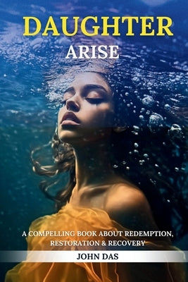 Daughter Arise by Das, John