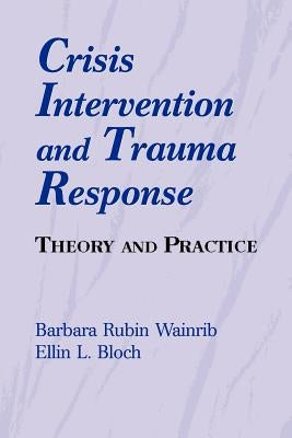 Crisis Intervention and Trauma Response by Wainrib, Barbara Rubin