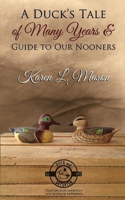 A Duck's Tale of Many Years & Guide to Our Nooners by Mason, Karen L.