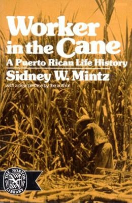 Worker in the Cane: A Puerto Rican Life History (Revised) by Mintz, Sidney W.