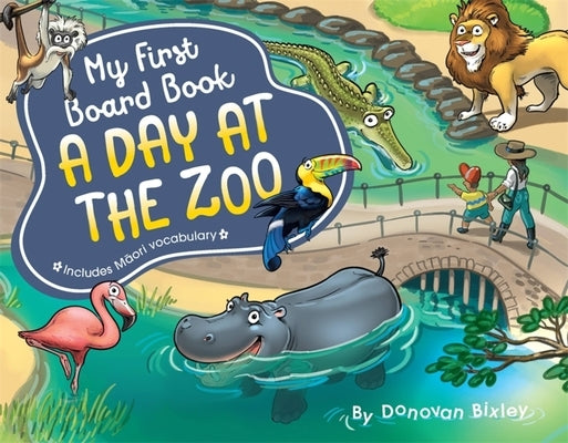 My First Board Book: A Day at the Zoo by Bixley, Donovan