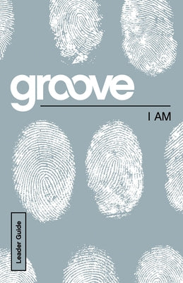 Groove: I Am Leader Guide by Akers, Tony