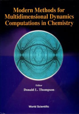 Modern Methods for Multidimensional Dynamics Computations in Chemistry by Thompson, Donald L.