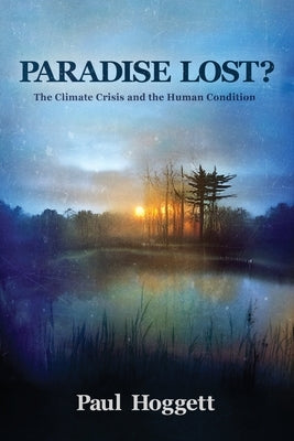 Paradise Lost? The Climate Crisis and the Human Condition by Hoggett, Paul