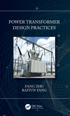 Power Transformer Design Practices by Zhu, Fang