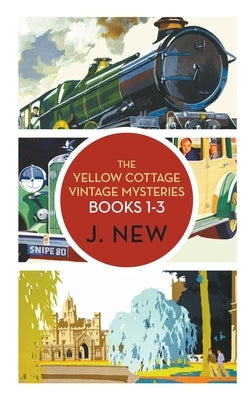 The Yellow Cottage Vintage Mysteries OMNIBUS. Books 1 - 3 by New, J.