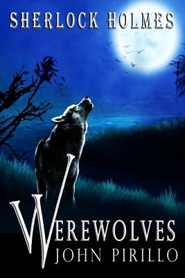 Sherlock Holmes, Werewolves by Pirillo, John