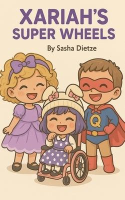 Xariah's Super Wheels by Dietze, Sasha