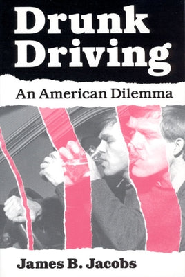 Drunk Driving: An American Dilemma by Jacobs, James B.