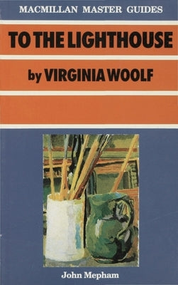 To the Lighthouse by Virginia Woolf by Mepham, John