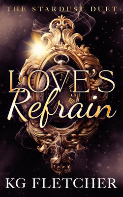 Love's Refrain by Fletcher, K. G.