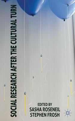Social Research After the Cultural Turn by Roseneil, S.