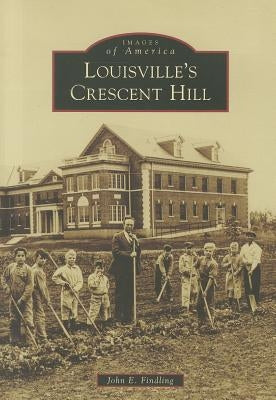 Louisville's Crescent Hill by Findling, John E.