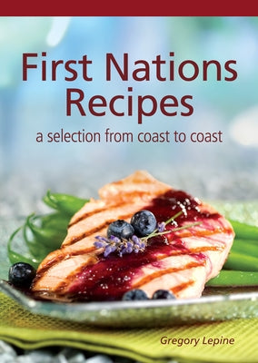 First Nations Recipes by Lepine, Gregory