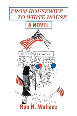 From Housewife to White House by Wallace, Ron N.