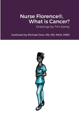 Nurse Florence(R), What is Cancer? by Dow, Michael