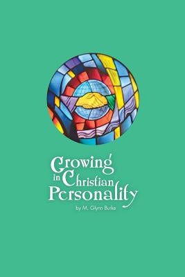 Growing In Christian Personality by Burke, M. Glynn