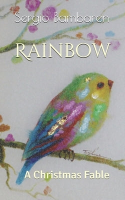 Rainbow: A Christmas Fable by Figl, Sylvia