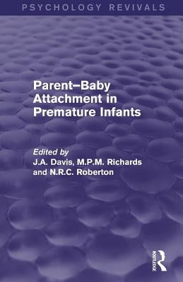 Parent-Baby Attachment in Premature Infants (Psychology Revivals) by Davis, John