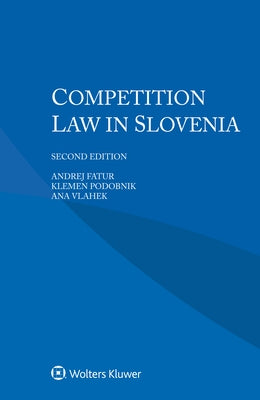 Competition Law in Slovenia by Fatur, Andrej