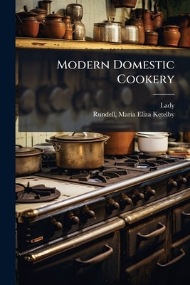 Modern Domestic Cookery by Lady