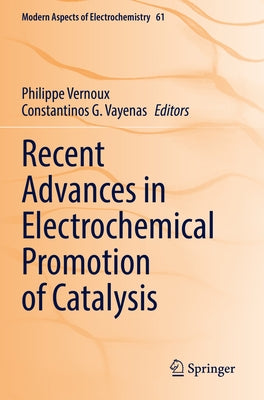 Recent Advances in Electrochemical Promotion of Catalysis by Vernoux, Philippe