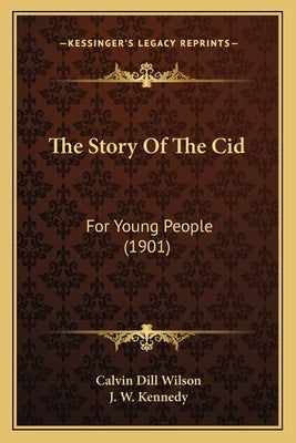 The Story Of The Cid: For Young People (1901) by Wilson, Calvin Dill