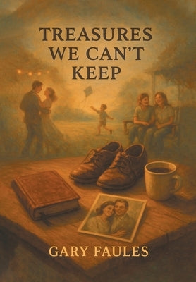 Treasures We Can't Keep, and Other Short Stories by Faules, Gary