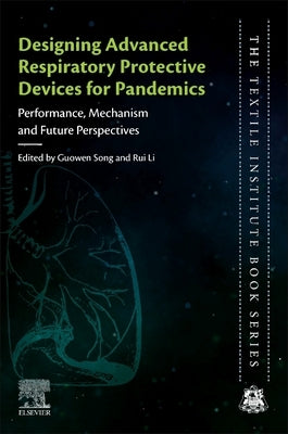 Designing Advanced Respiratory Protective Devices for Pandemics: Performance, Mechanism and Future Perspectives by Song, Guowen