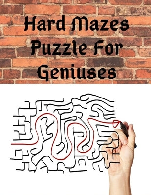 Hard Mazes Puzzle For Geniuses: the Great challenge by Sam Jo