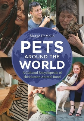 Pets Around the World: A Cultural Encyclopedia of the Human-Animal Bond by Demello, Margo