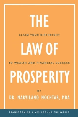 The Law of Prosperity: Claim Your Birthright to Wealth and Financial Success by Mochtar Mba, Marvilano
