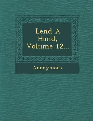 Lend a Hand, Volume 12... by Anonymous
