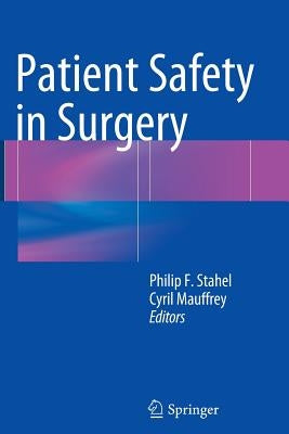 Patient Safety in Surgery by Stahel, Philip F.