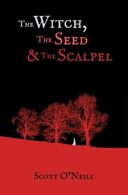 The Witch, the Seed and the Scalpel by O'Neill, Scott