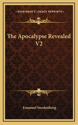 The Apocalypse Revealed V2 by Swedenborg, Emanuel