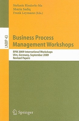 Business Process Management Workshops: BPM 2009 International Workshops, Ulm, Germany, September 7, 2009, Revised Papers by Rinderle-Ma, Stefanie