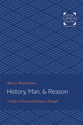 History, Man, and Reason: A Study in Nineteenth-Century Thought by Mandelbaum, Maurice