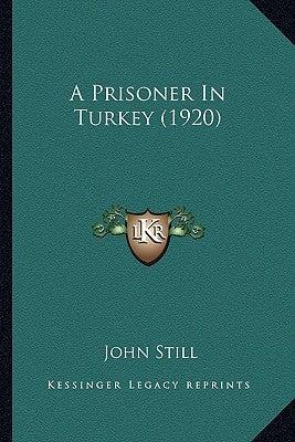 A Prisoner In Turkey (1920) by Still, John